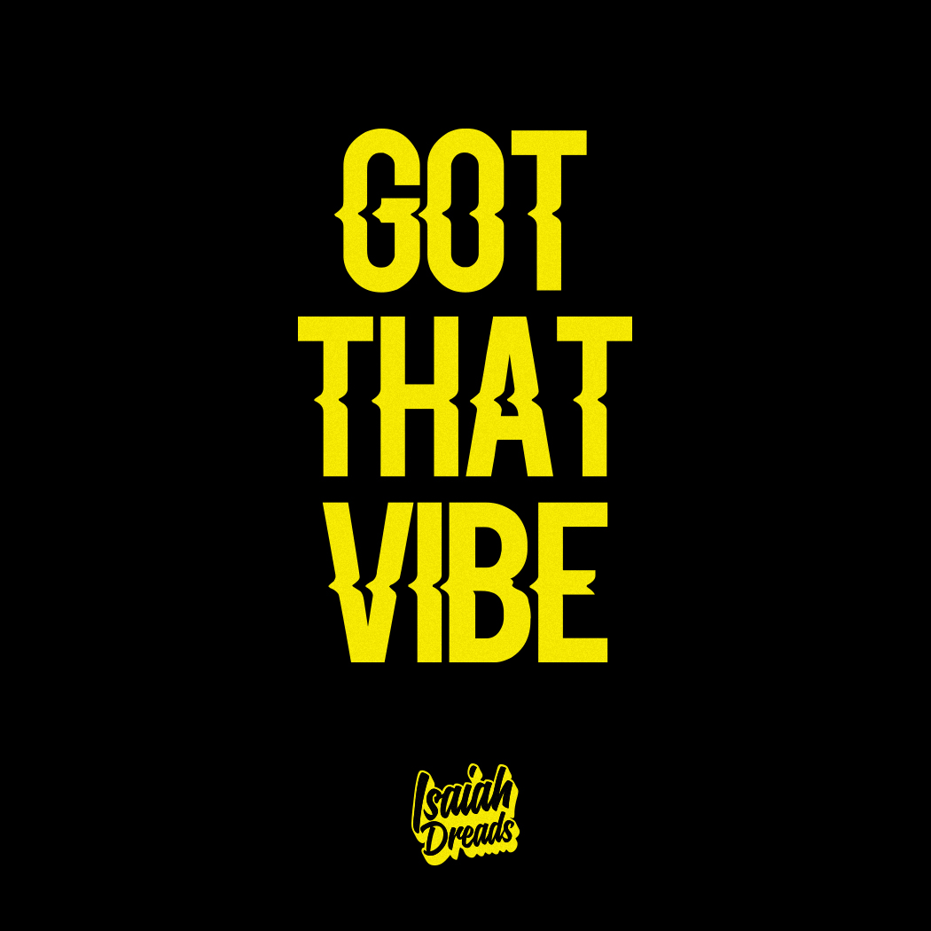 Artwork for 'Got That Vibe' by Isaiah Dreads.