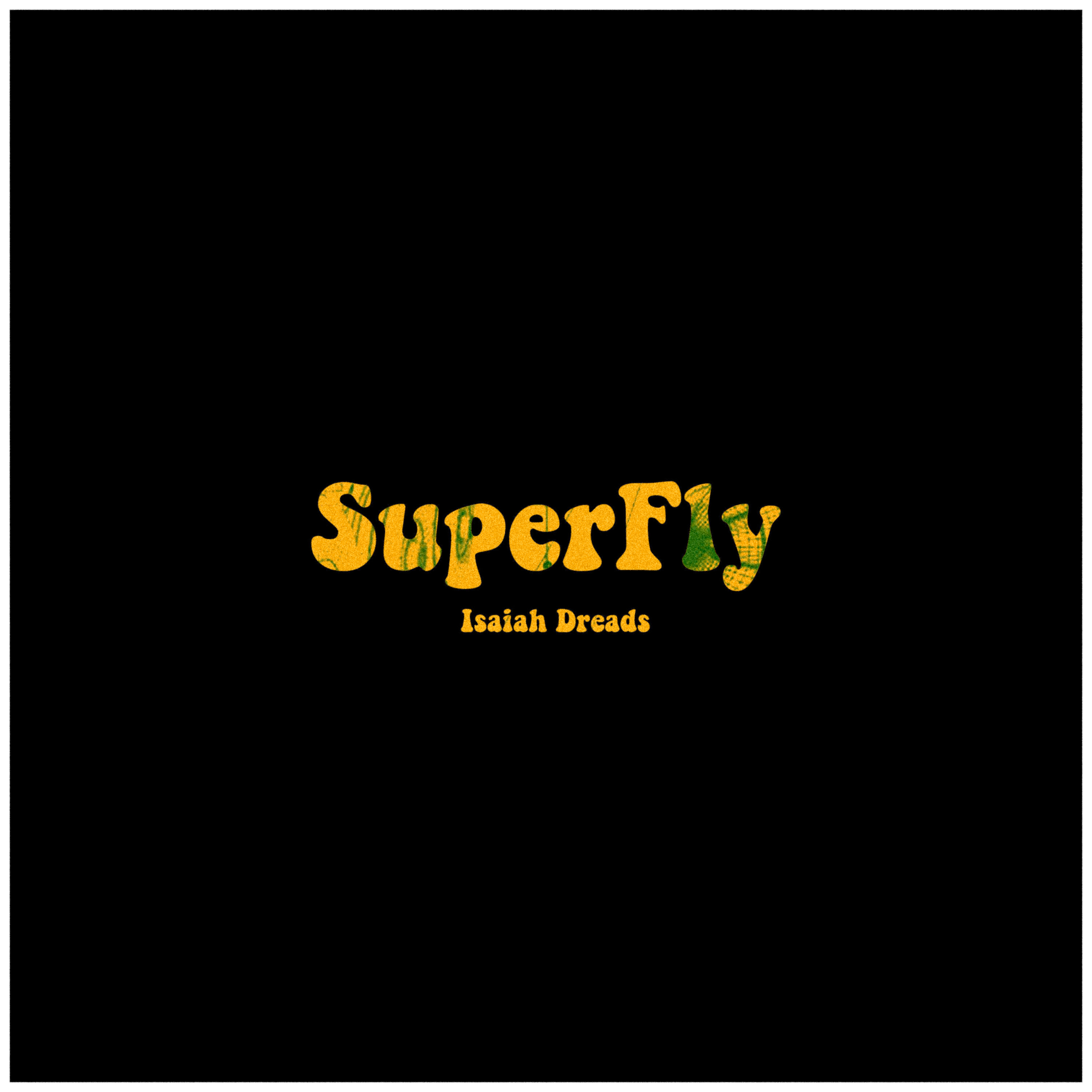 Cover art for 'Superfly' by Isaiah Dreads.